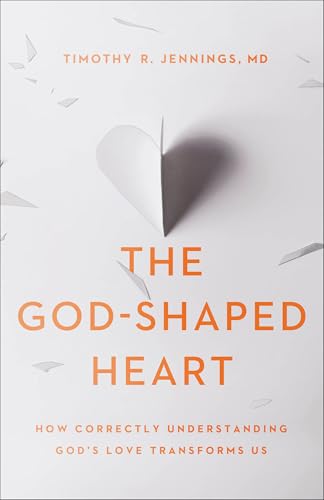 Read The God-Shaped Heart: How Correctly Understanding God's Love Transforms Us, written by Timothy R. Jennings MD
