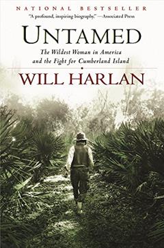 Untamed: The Wildest Woman in America and the Fight for Cumberland Island, written by Will Harlan
