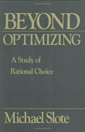 Read Beyond Optimizing: a Study of Rational Choice, written by Michael Slote