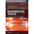 Read Wallach's Interpretation of Diagnostic Tests: Pathways to Arriving at a Clinical Diagnosis (Interpretation of Diagnostric Tests), written by Mary A. Williamson MT(ASCP)  PhD; L. Michael Snyder MD