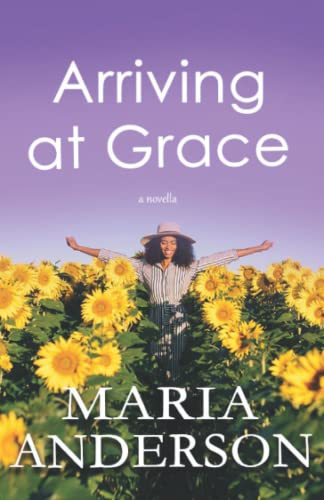 Read Arriving at Grace (The Other Side of Fear Trilogy), written by Maria Anderson