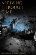 Read Arriving Through Time (Lizzie Alexander's Adventures Through Time), written by Heather L. Barksdale