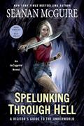 Read Spelunking Through Hell: A Visitor's Guide to the Underworld (InCryptid), written by Seanan McGuire