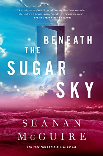 Read Beneath the Sugar Sky (Wayward Children, 3), written by Seanan McGuire Read Beneath the Sugar Sky (Wayward Children, 3), written by Seanan McGuire