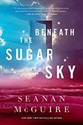 Read Beneath the Sugar Sky (Wayward Children, 3), written by Seanan McGuire