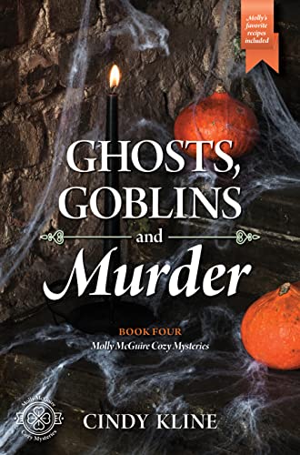 Read Ghosts, Goblins, and Murder: A Molly McGuire Cozy Mystery (Molly McGuire Mysteries Book 4), written by Cindy Kline