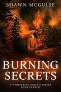 Read Burning Secrets: A Whispering Pines Mystery, Book 11, written by Shawn McGuire