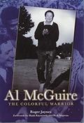 Read Al Mcguire: The Colorful Warrior, written by Roger Jaynes