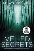 Read Veiled Secrets: A Whispering Pines Mystery, Book 6, written by Shawn McGuire