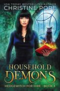 Read Household Demons: A Witchy Paranormal Cozy Mystery (Hedgewitch for Hire Book 3), written by Christine Pope Read Household Demons: A Witchy Paranormal Cozy Mystery (Hedgewitch for Hire Book 3), written by Christine Pope
