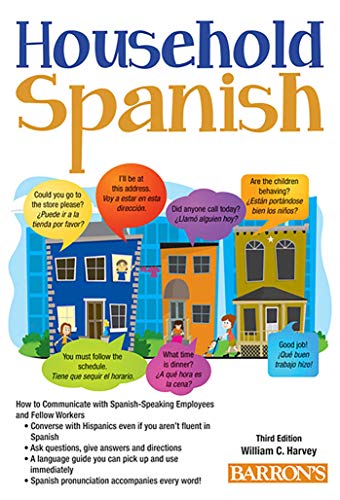 Read Household Spanish: How to Communicate with Your Spanish Employees (Barron's Foreign Language Guides), written by William C. Harvey M.S.