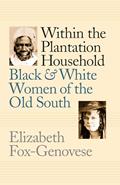 Read Within the Plantation Household: Black and White Women of the Old South (Gender and American Culture), written by Elizabeth Fox-Genovese