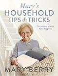 Read Mary's Household Tips & Tricks: Your Guide to Happiness in the Home, written by Mary Berry