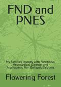 Read FND and PNES: My Families Journey with Functional Neurological Disorder and Psychogenic Non Epileptic Seizures, written by Flowering Forest