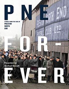 PNE Forever: Stories from the fans of Preston North End, written by Michael Barrett