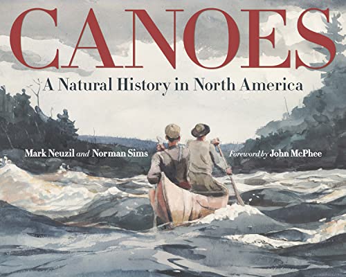Read Canoes: A Natural History in North America (Posthumanities), written by Mark Neuzil; Norman Sims