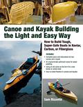 Read Canoe and Kayak Building the Light and Easy Way: How to Build Tough, Super-Safe Boats in Kevlar, Carbon, or Fiberglass, written by Sam Rizzetta