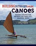 Read Building Outrigger Sailing Canoes: Modern Construction Methods for Three Fast, Beautiful Boats, written by Gary Dierking