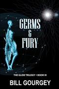 Read Germs & Fury (Glide Trilogy), written by Bill Gourgey
