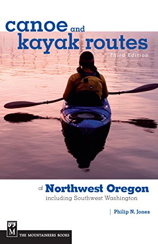 Read Canoe and Kayak Routes of Northwest Oregon and Southwest Washington: Including Southwest Washington, written by Philip N. Jones