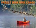 Read Paddle Your Own Canoe: An Illustrated Guide to the Art of Canoeing, written by Gary McGuffin; Joanie McGuffin