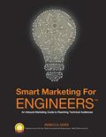 Read Smart Marketing for Engineers: An Inbound Marketing Guide to Reaching Technical Audiences, written by Rebecca Geier