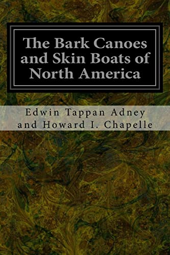 Read The Bark Canoes and Skin Boats of North America, written by Edwin Tappan Adney and Howard I. Chapelle