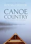 Read Canoe Country: The Making of Canada, written by Roy MacGregor