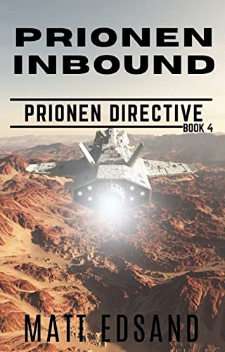 Read Prionen Inbound (Prionen Directive Book 4), written by Matt Edsand