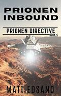 Read Prionen Inbound (Prionen Directive Book 4), written by Matt Edsand