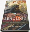 Read Beholden: Religion, Global Health, and Human Rights, written by Susan R. Holman
