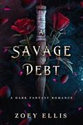 Read A Savage Debt: A Dark Fantasy Romance (Beholden Duet Book 1), written by Zoey Ellis