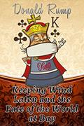 Read Keeping Wind Laten and the Fate of the World at Bay, written by Donald Rump Read Keeping Wind Laten and the Fate of the World at Bay, written by Donald Rump