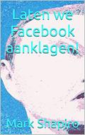 Read Laten we Facebook aanklagen!, written by Mark Shapiro