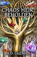 Read Chaos Heir: Beholden, written by A.D. Guzman
