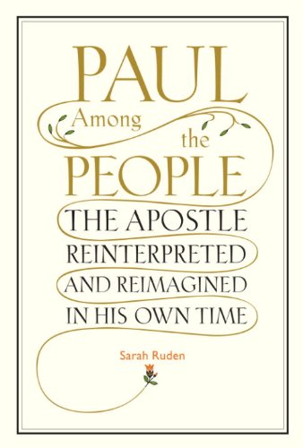 Read Paul Among the People: The Apostle Reinterpreted and Reimagined in His Own Time, written by Sarah Ruden
