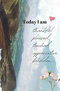 Read Today I am thankful pleased, touched, appreciative, beholden...: Notebook and everyday Journal : ...or in short: grateful for you., written by Cam Camille