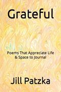Read Grateful: Poems That Appreciate Life & Space to Journal, written by Jill Patzka Read Grateful: Poems That Appreciate Life & Space to Journal, written by Jill Patzka