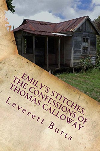 Read Emily's Stitches: The Confessions of Thomas Calloway and Other Stories, written by Leverett Butts
