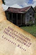Read Emily's Stitches: The Confessions of Thomas Calloway and Other Stories, written by Leverett Butts