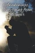 Read Awakenings... Emerging from despair: Eye-catching Multi-Purpose Themed Journal/Notebook, 120 pages, Ideal for Gift Giving, and Self-Help, written by Jah Sparks