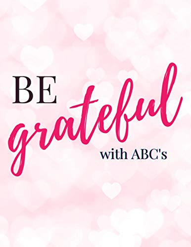 Read BE grateful: ABC´s Gratitude journal: Mindfulness and Positivity (journal 5 minutes a day ), written by VitagnesDesign