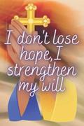 Read I don't lose hope, I strengthen my will: Eye-catching Multi-Purpose Themed Journal/Notebook, 120 pages, Ideal for Gift Giving, and Self-Help, written by Jah Sparks