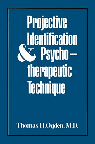 Read Projective Identification and Psychotherapeutic Technique, written by Thomas H. Ogden