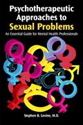 Read Psychotherapeutic Approaches to Sexual Problems: An Essential Guide for Mental Health Professionals, written by Levine, Stephen B., M.D.