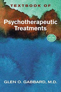 Textbook of Psychotherapeutic Treatments in Psychiatry, written by Glen O. Gabbard