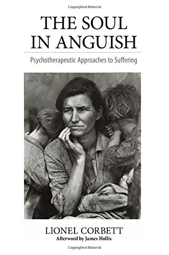 Read The Soul in Anguish: Psychotherapeutic Approaches to Suffering, written by Lionel Corbett