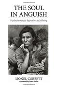 Read The Soul in Anguish: Psychotherapeutic Approaches to Suffering, written by Lionel Corbett Read The Soul in Anguish: Psychotherapeutic Approaches to Suffering, written by Lionel Corbett