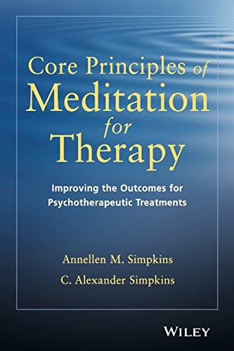 Read Core Principles of Meditation for Therapy: Improving the Outcomes for Psychotherapeutic Treatments, written by Annellen M. Simpkins; C. Alexander Simpkins