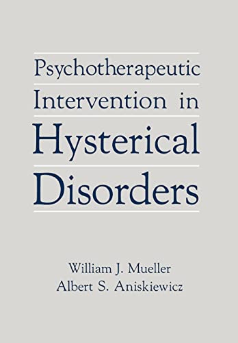 Read Psychotherapeutic Intervention in Hysterical Disorders, written by William J. Mueller; Albert S. Aniskiewicz